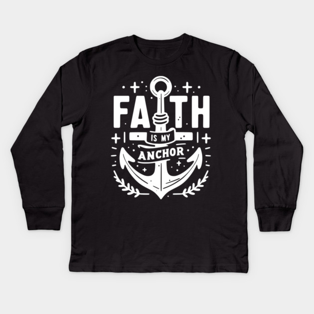 Faith is My Anchor Kids Long Sleeve T-Shirt by Frank Ring