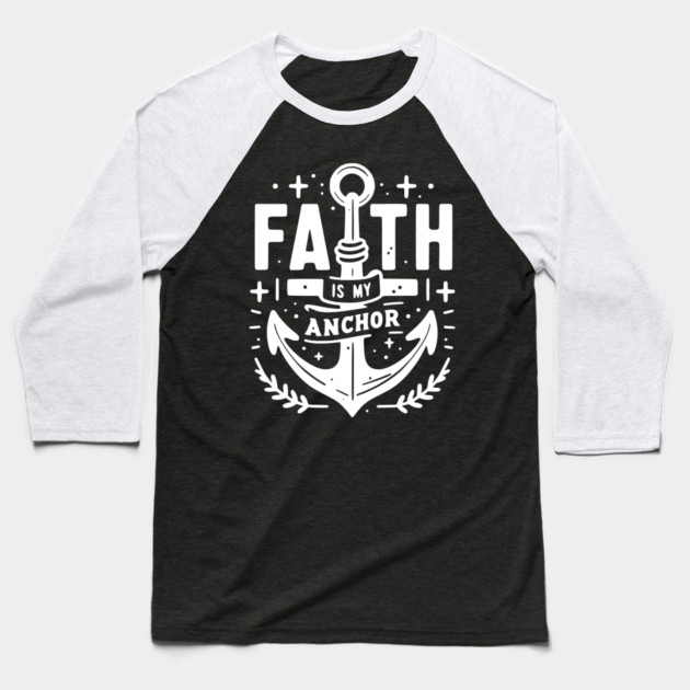 Faith is My Anchor Baseball T-Shirt by Frank Ring