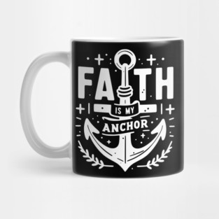 Faith is My Anchor Mug