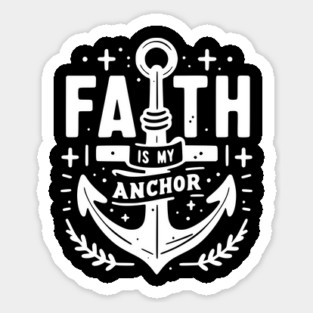 Faith is My Anchor Sticker