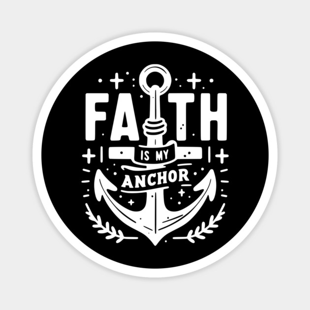 Faith is My Anchor Magnet by Frank Ring