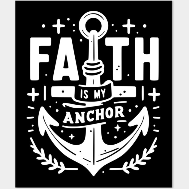 Faith is My Anchor Wall Art by Frank Ring