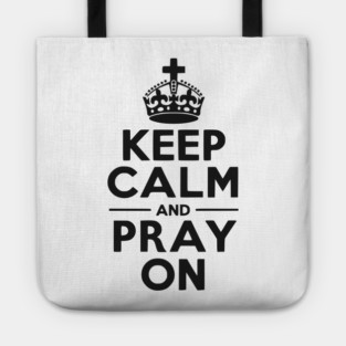 Keep Calm and Pray On Tote
