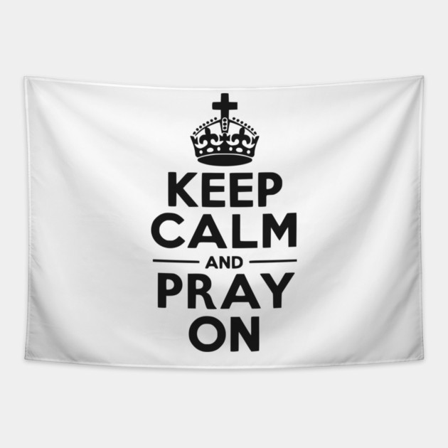 Keep Calm and Pray On Tapestry by Frank Ring