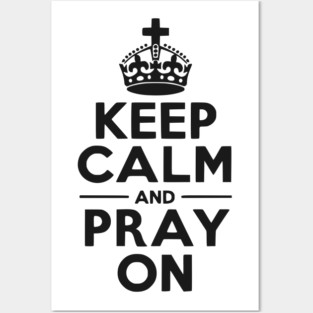 Keep Calm and Pray On Posters and Art