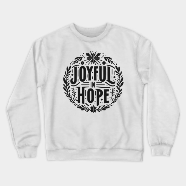 Joyful in Hope Crewneck Sweatshirt by Frank Ring