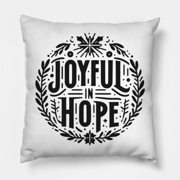 Joyful in Hope Pillow by Frank Ring