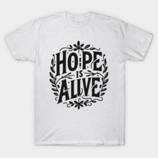 Hope is Alive T-Shirt