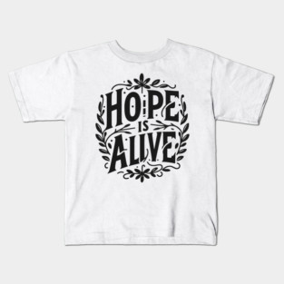 Hope is Alive Kids T-Shirt
