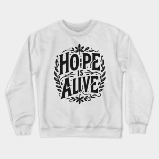 Hope is Alive Crewneck Sweatshirt