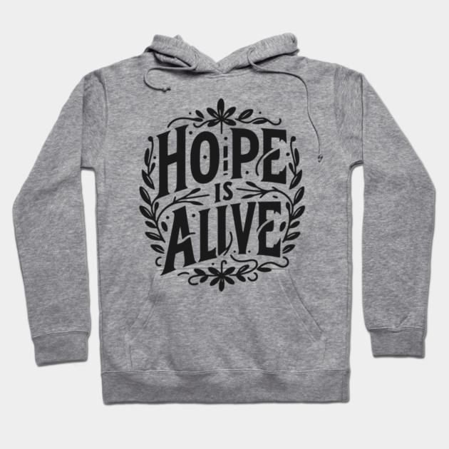 Hope is Alive Hoodie by Frank Ring