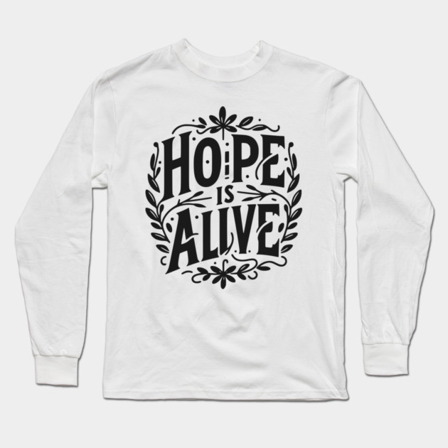 Hope is Alive Long Sleeve T-Shirt by Frank Ring
