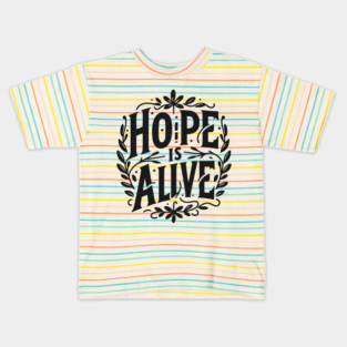 Hope is Alive Kids T-Shirt