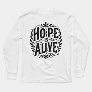 Hope is Alive Long Sleeve T-Shirt