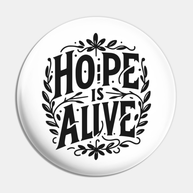 Hope is Alive Pin by Frank Ring