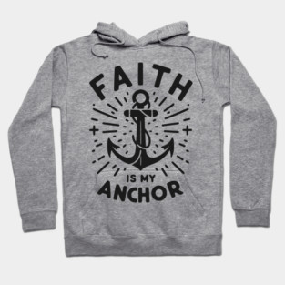 Faith is My Anchor Hoodie