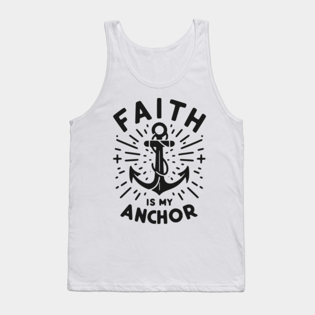 Faith is My Anchor Tank Top by Frank Ring