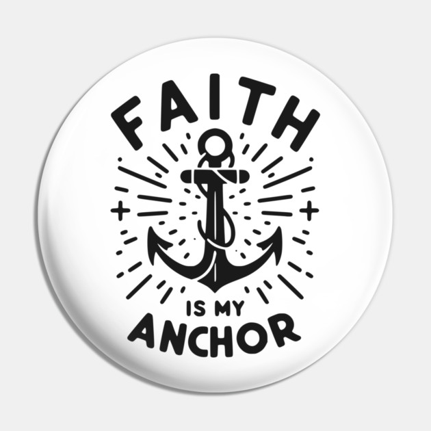Faith is My Anchor Pin by Frank Ring