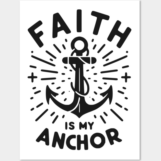 Faith is My Anchor Wall Art by Frank Ring