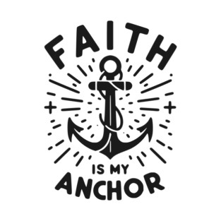 Faith is My Anchor T-Shirt