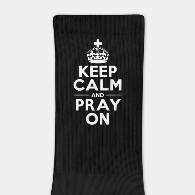 Keep Calm and Pray On by Frank Ring