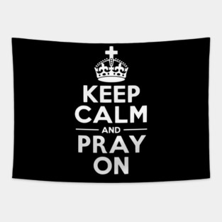 Keep Calm and Pray On Tapestry