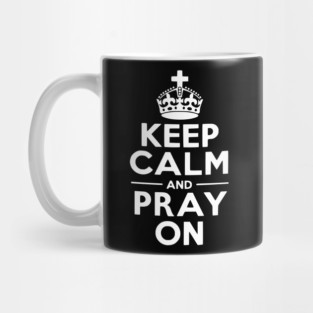Keep Calm and Pray On Mug