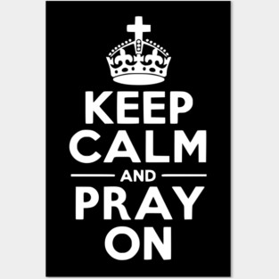 Keep Calm and Pray On Posters and Art