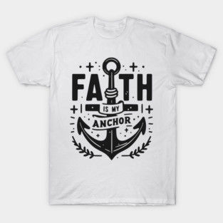 Faith is My Anchor T-Shirt