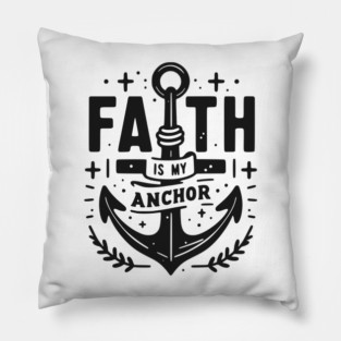 Faith is My Anchor Pillow