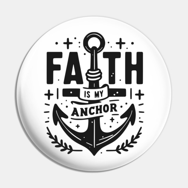 Faith is My Anchor Pin by Frank Ring