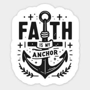 Faith is My Anchor Sticker