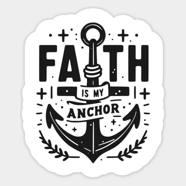 Faith is My Anchor Sticker by Frank Ring