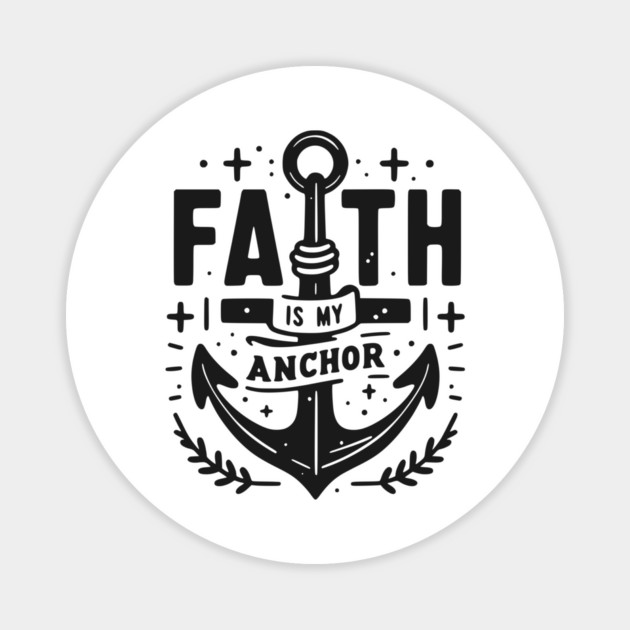 Faith is My Anchor Magnet by Frank Ring