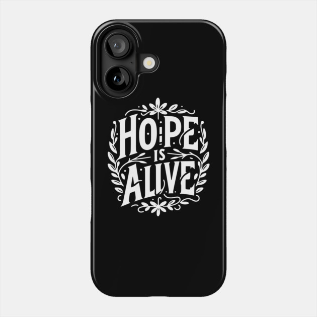 Hope is Alive Phone Case by Frank Ring