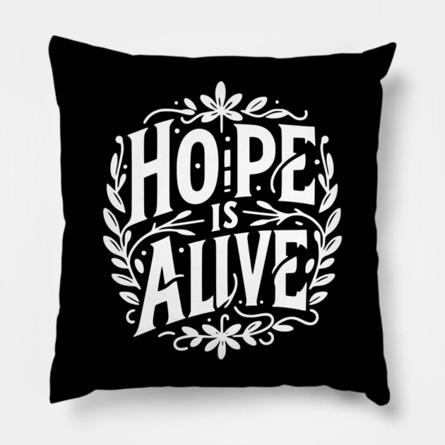 Hope is Alive Pillow by Frank Ring
