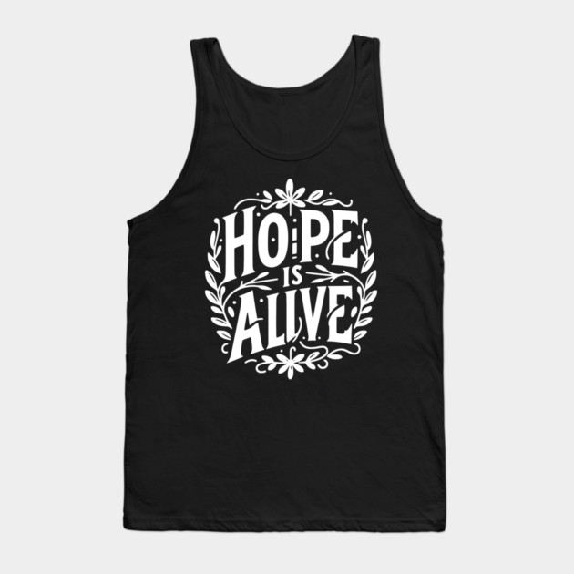 Hope is Alive Tank Top by Frank Ring