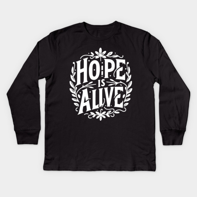 Hope is Alive Kids Long Sleeve T-Shirt by Frank Ring