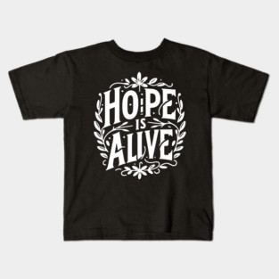 Hope is Alive Kids T-Shirt