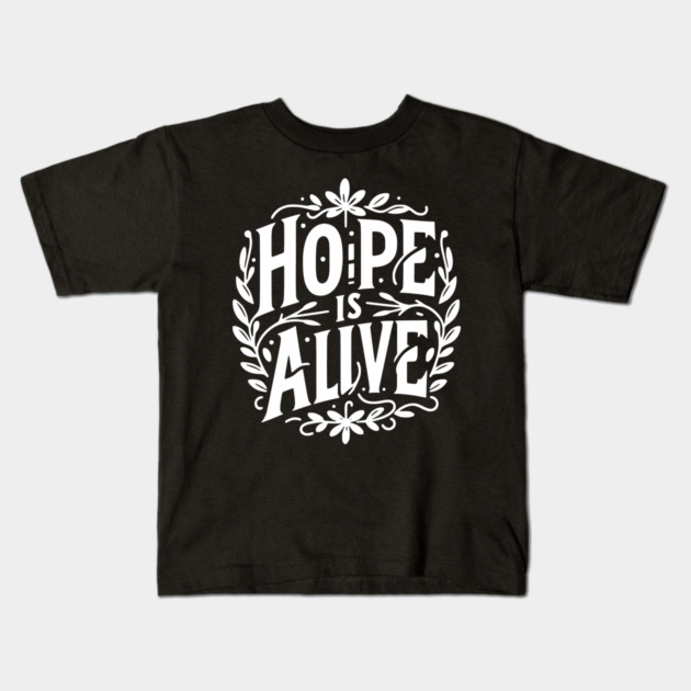 Hope is Alive Kids T-Shirt by Frank Ring