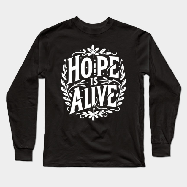 Hope is Alive Long Sleeve T-Shirt by Frank Ring