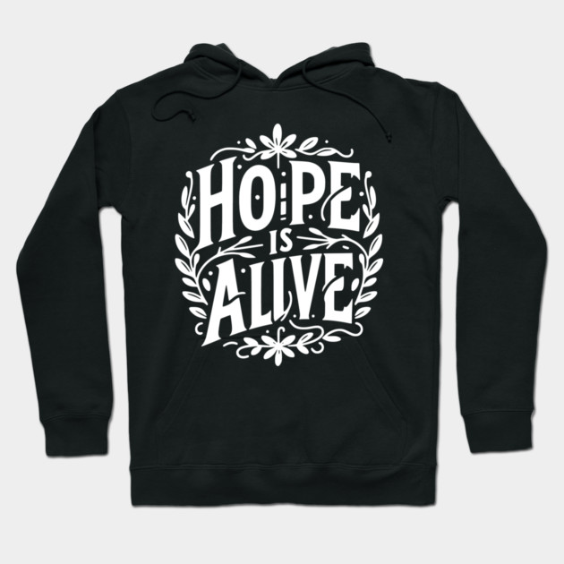 Hope is Alive Hoodie by Frank Ring