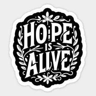 Hope is Alive Sticker