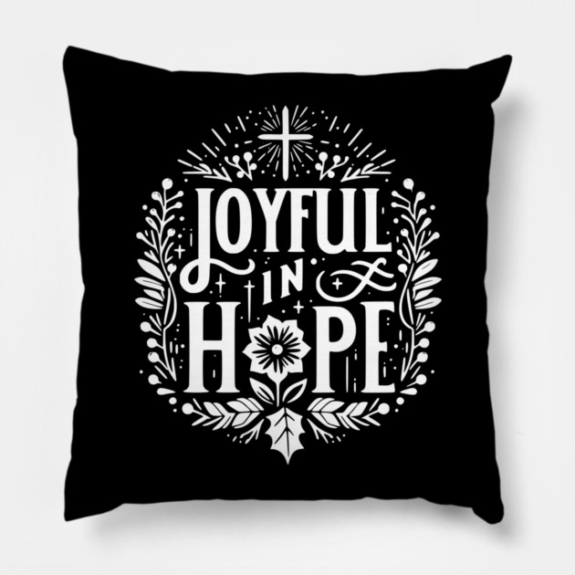Joyful in Hope Pillow by Frank Ring