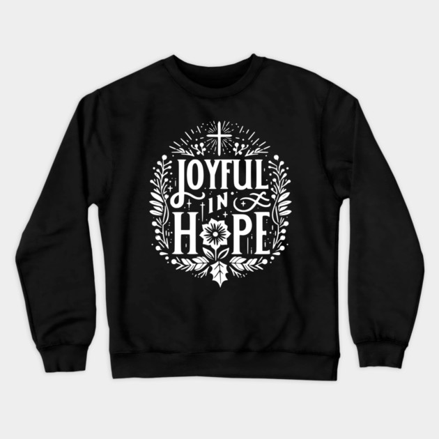 Joyful in Hope Crewneck Sweatshirt by Frank Ring