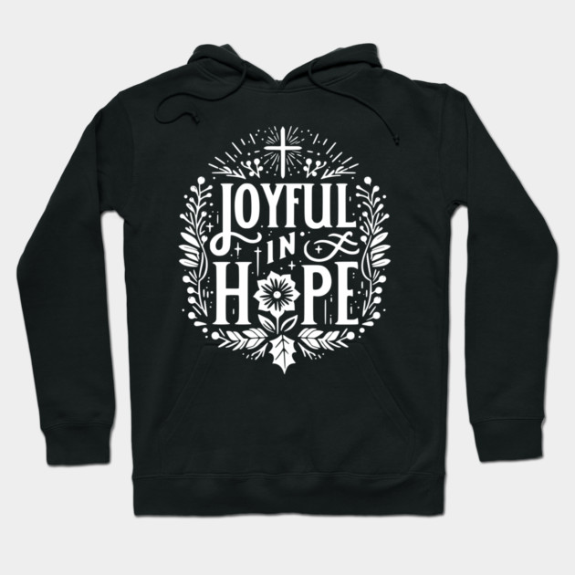 Joyful in Hope Hoodie by Frank Ring