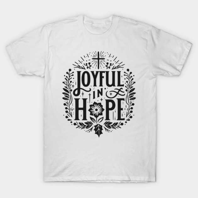 Joyful in Hope T-Shirt by Frank Ring
