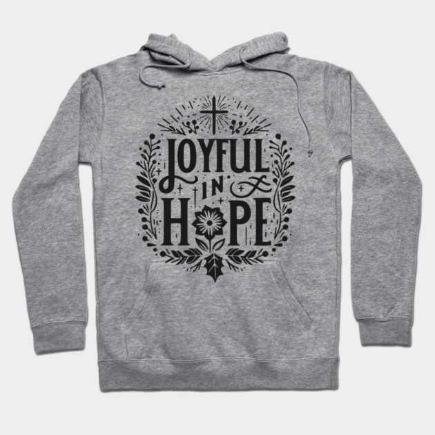 Joyful in Hope Hoodie by Frank Ring