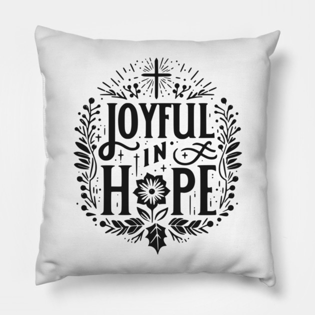Joyful in Hope Pillow by Frank Ring