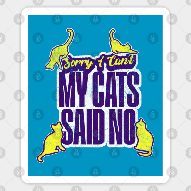 Funny Cat Lover Sorry I Can't My Cats Said No Introvert Sticker by Yesteeyear